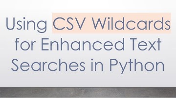 Using CSV Wildcards for Enhanced Text Searches in Python