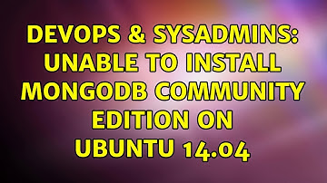 DevOps & SysAdmins: Unable to install mongoDB Community Edition on Ubuntu 14.04