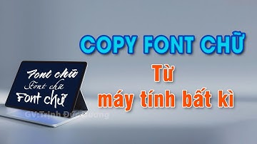 Cách Copy font chữ từ 1 máy tính bất kỳ | Thật đơn giản trong 1 phút