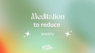 Short Guided Meditation for Anxiety | Calm Your Mind by Ditch the Label 97,386 views 3 years ago 4 minutes, 38 seconds