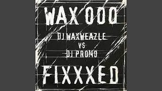 Fixxxed feat. Waxweazle