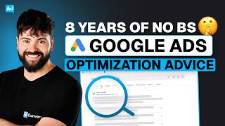 8 Years of No BS Google Ads Optimization Advice in 19 Mins