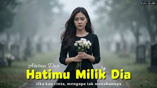 Hatimu Milik Dia  Arvian Dwi cover By Nadine Arindita  Jika Kau Cinta Mengapa Tak Menahannya