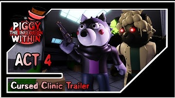Piggy: The Infection Within | ACT: 4 | Cursed Clinic 🏥| Piggy Build Mode | Trailer 