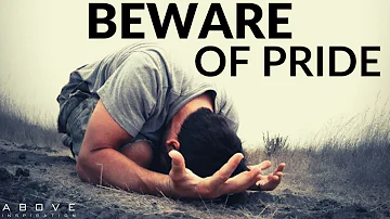 BEWARE OF PRIDE | Be Humble - Inspirational & Motivational Video