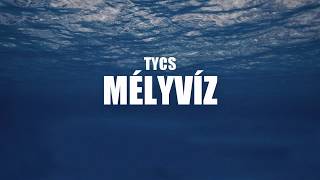 Tycs - Mélyvíz Lyrics Video