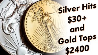 Silver Hits $30+ and Gold Tops $2400!