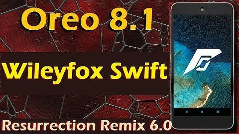 How to Update Android Oreo 8.1 in Wileyfox Swift (Resurrection Remix v6.0) Install & Review