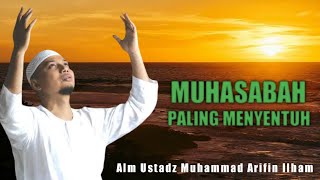 MUHASABAH PALING MENYENTUH dari Alm Ustadz Muhammad Arifin Ilham