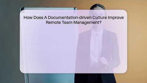 How Does A Documentation-driven Culture Improve Remote Team Management?