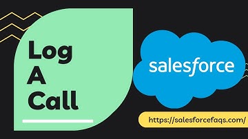 How to Log a Call in Salesforce – Step-by-Step Guide for Beginners!