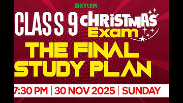 CLASS 9 CHRISTMAS EXAM | THE FINAL STUDY PLAN | Xylem Class 9