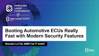Booting Automotive ECUs Really Fast with Modern Security Features - Brendan Le Foll, BMW Car IT GmbH