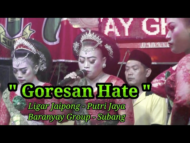  GORESAN HATE  BARU LIGAR JAIPONG -BARANYAY GROUP SUBANG class=