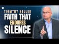 Faith That Endures Silence | Tim Keller Sermons 2026