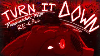 (April Fools :D) TURN IT DOWN - Moonwatcher MAP - RE-CALL