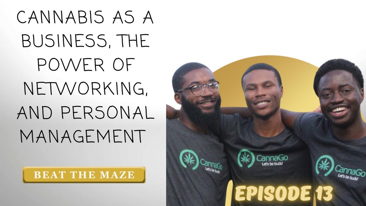 #13 Cannabis as a Business, The Power of Networking, and Personal Management w/ CannaGo