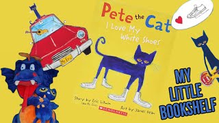 Best Kids Read Aloud: Pete the Cat - I Love My White Shoes by Eric Litwin and Art by James Dean