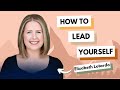 How To Lead Yourself With Elizabeth Lotardo