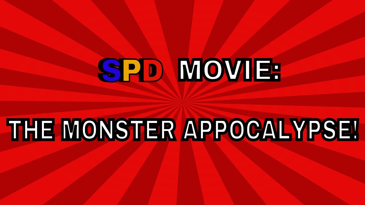 SPD Movie: The Monster Apocalypse