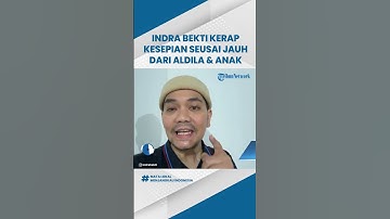 Jauh Dari Aldila Jelita dan Kedua Anaknya, Indra Bekti Kerap Merasa Kesepian