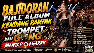 🔥 BAJIDORAN FULL ALBUM TERBARU | Kendang Rampak, Trompet & Gong Mantap Glegarrr 🎺🥁 | Auto Joget