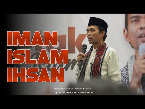 IMAN, ISLAM DAN IHSAN | Masjid Baitussalam, Jakarta Selatan | Ustadz Abdul Somad