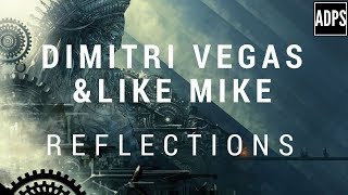 Dimitri Vegas & Like Mike - Reflections