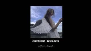 reşit kemal - bu ne hava (slowed reverb)