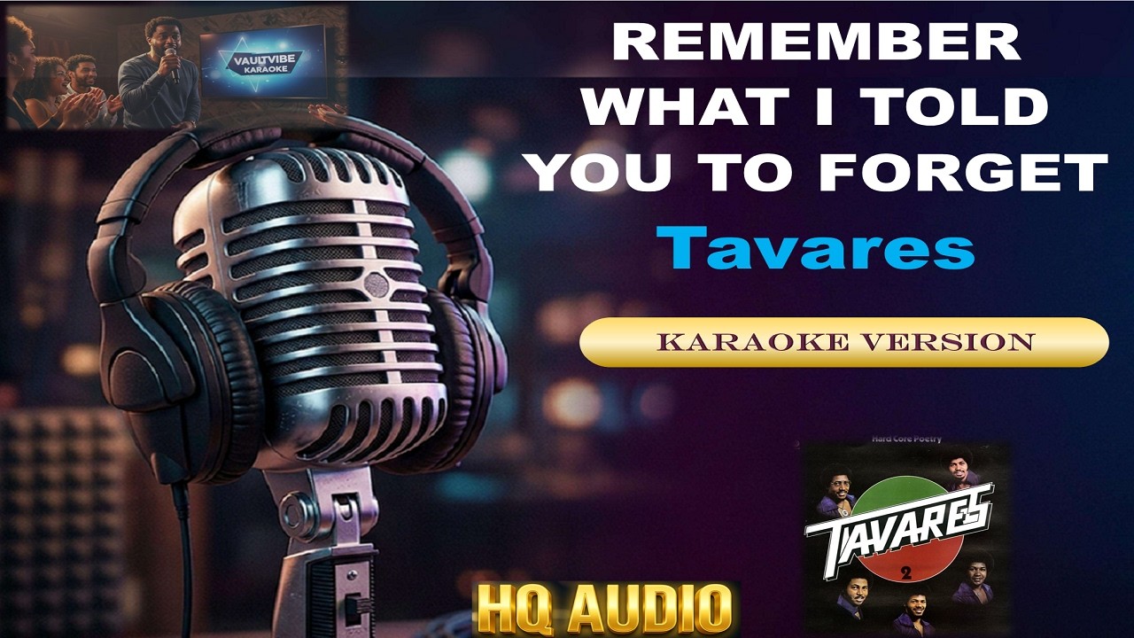 TAVARES - KARAOKE - Remember What I Told You to Forget (HQ Audio