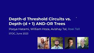 Celebrity STOC 2023 - 5A - Depth-d Threshold Circuits vs. Depth-(d + 1) AND-OR Trees. Profile