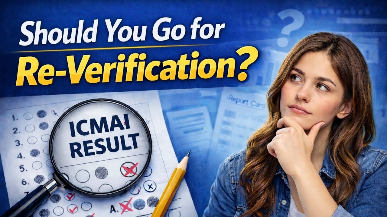 ICMAI Result Out – Should You Apply for Re-Verification? Full Guidance