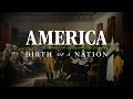 America: Birth Of A Nation