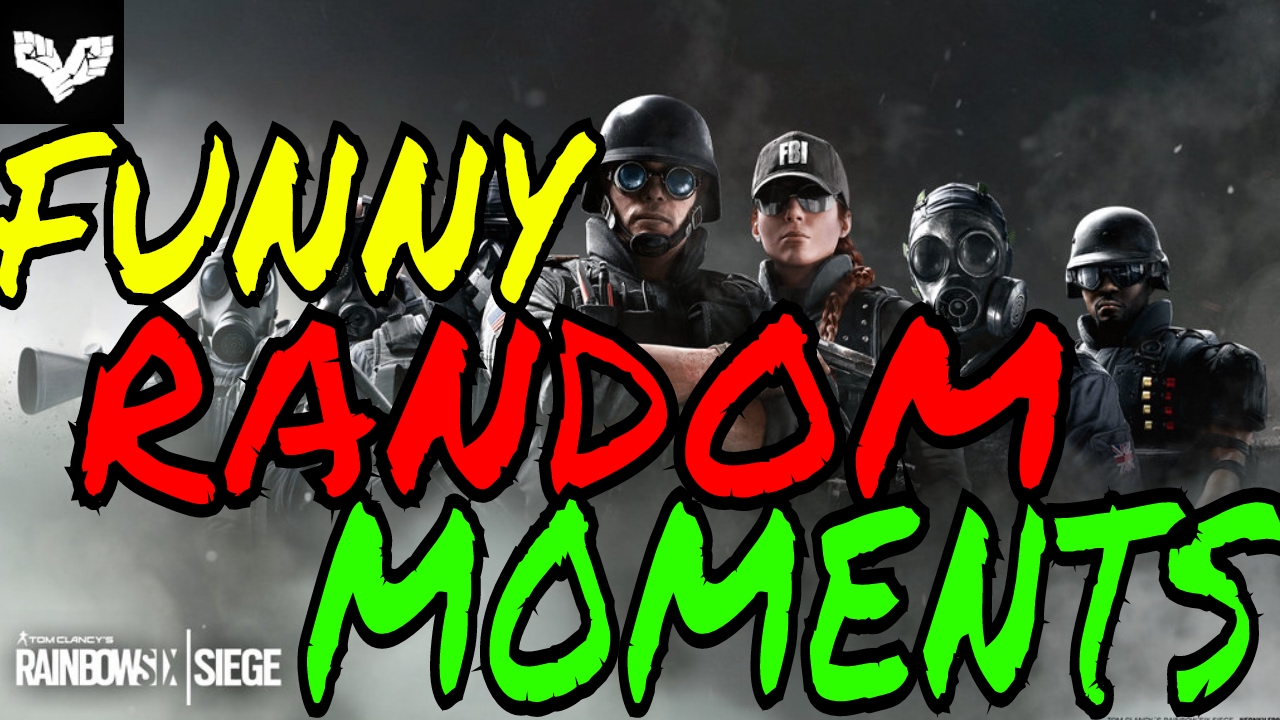 RAINBOW 6 SIEGE RANDOM FUNNY MOMENTS - YouTube