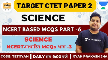 NCERT Based MCQs Part - 6| Science | Target CTET Paper-2 2020/2021 | Gyan Prakash Jha