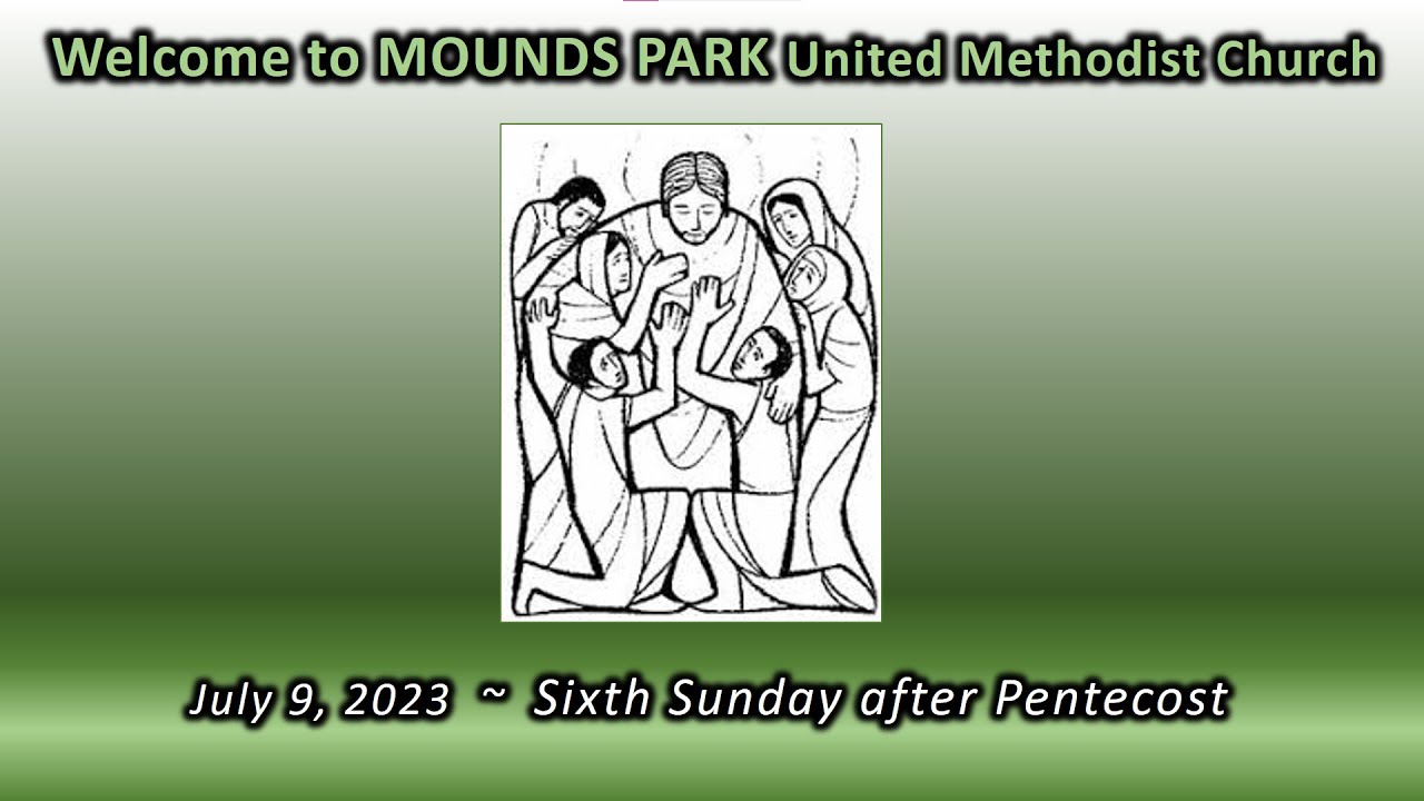 Mounds Park UMC Sixth Sunday after Pentecost (July 9, 2023) YouTube