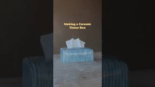 Making A Ceramic Tissue Box 