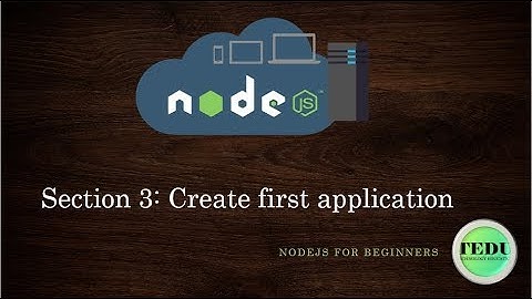 NodeJS căn bản - Bài 3: Tạo ứng dụng đầu tiên