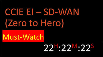 CCIE EI - SD-WAN - Zero to Hero -- Must Watch