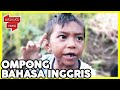 Ketika Si Ompong Ngomong Bahasa Inggris - Bocah Konslet