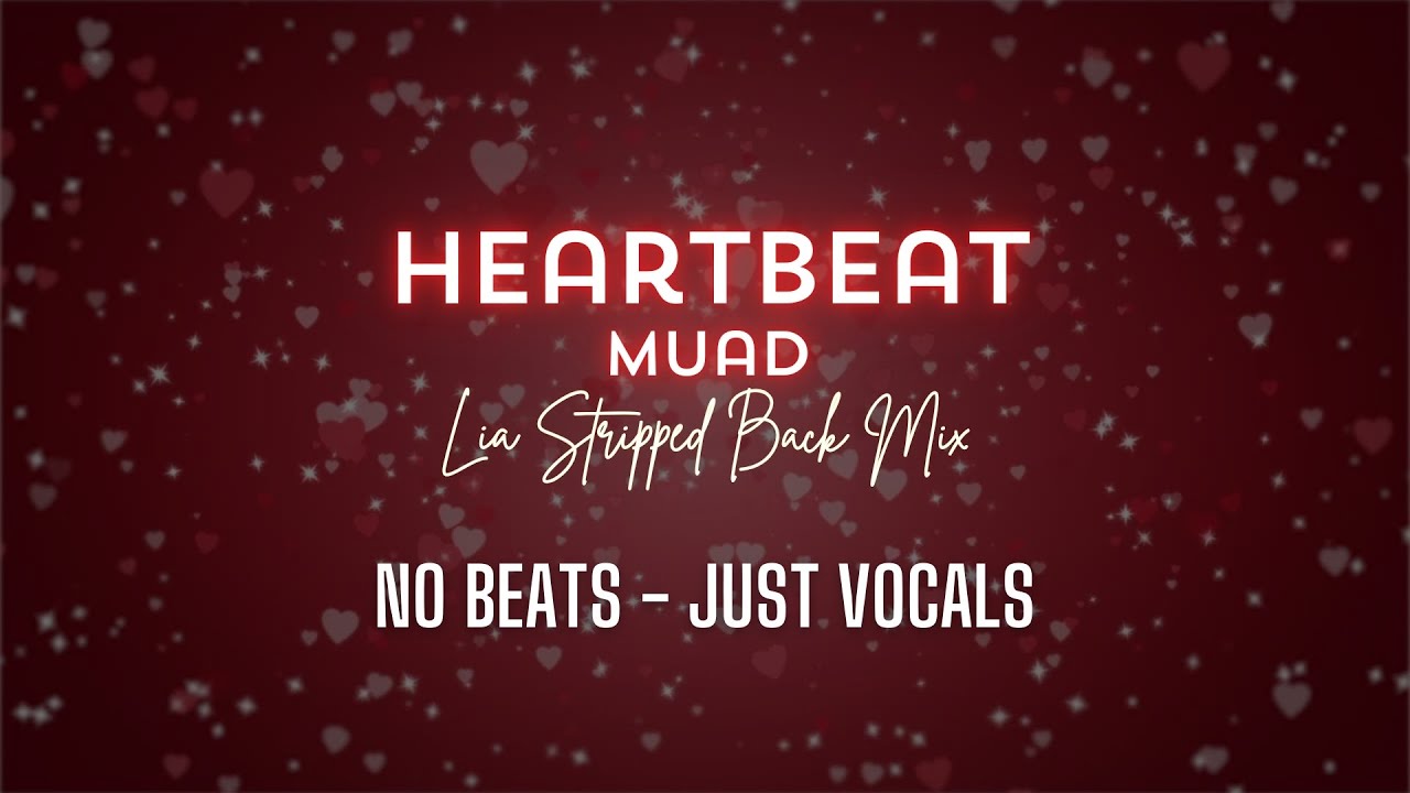 Muad - Heartbeat | LIA Stripped back mix No Beats Vocals Only - YouTube