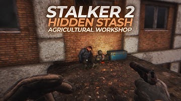Stalker 2 hidden agricultural workshop stash