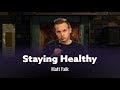 The Struggle Of Staying Healthy. Matt Falk