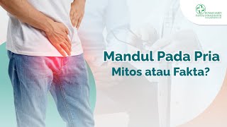 Mandul pada Pria Mitos atau Fakta?