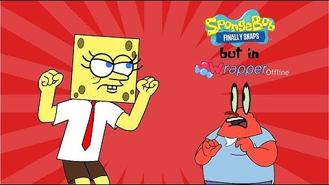 spongebob finally snaps but in wrapper offline