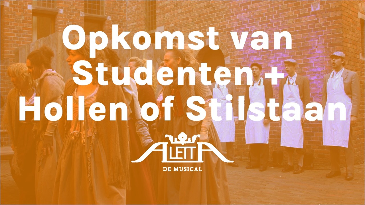 Aletta de Musical - Opkomst van Studenten + Hollen of Stilstaan (reprise)
