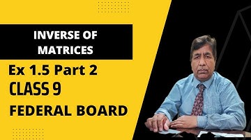 Inverse Of Matrices | Ex 1.5 Part 2 | Class 9 | Adj of Matrix | All Boards | Maths with Sir Basharat