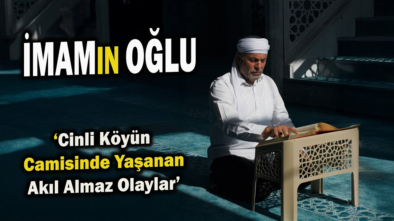 İmamın Oğlunun Diplomasını Aldıktan Sonra İmam Olarak Atandığı Cinli Köyde Yaşadığı Korkunç Olaylar