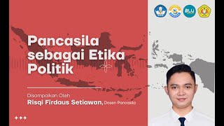Pertemuan 10: Pancasila Sebagai Etika Politik