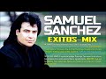 SAMUEL SANCHEZ  EXITOS-MIX  (Colección de sus mejores 45 éxitos)